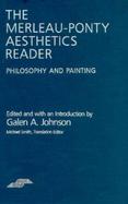 The Merleau-Ponty Aesthetics Reader: Philosophy and Painting cover
