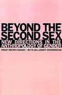 Beyond the Second Sex New Directions in the Anthropology of Gender cover