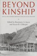 Beyond Kinship Social and Material Reproduction in House Societies cover