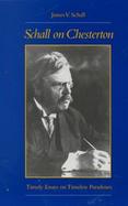Schall on Chesterton Timely Essays on Timeless Paradoxes cover