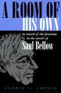 A Room of His Own In Search of the Feminine in the Novels of Saul Bellow cover
