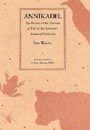 Annikadel: The History of the Universe as Told by the Achumawi Indians of California cover