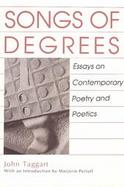 Songs of Degrees Essays on Contemporary Poetry and Poetics cover