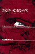 Skin Shows Gothic Horror and the Technology of Monsters cover
