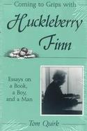 Coming to Grips With Huckleberry Finn Essays on a Book, a Boy, and a Man cover