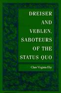 Dreiser and Veblen Saboteurs of the Status Quo cover