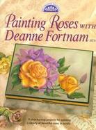 Painting Roses with Deanne Fortnam cover