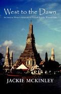 West to the Dawn An American Woman's Adventures in Thailand Heal Her Wounded Soul cover