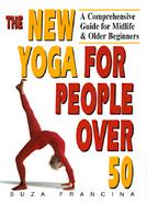 The New Yoga for People over 50 A Comprehensive Guide for Midlife and Older Beginners cover