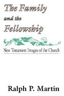 The Family & the Fellowship: New Testament Images of the Church cover