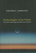 Archaeologies of the Future The Desire Called Utopia and Other Science Fictions cover