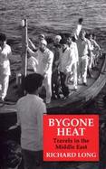 Bygone Heat Travels in the Middle East cover