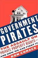 Government Pirates The Assault on Private Property Rights--and How We Can Fight It cover
