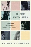 If You Knew SuzyA Mother, a Daughter, a Reporter's Notebook cover