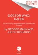 Doctor Who: Dalek : The Astounding Untold History of the Enemies of the Universe cover