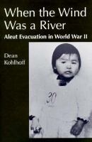 When the Wind Was a River: Aleut Evacuation in World War II cover