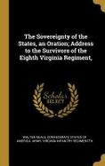 The Sovereignty of the States, an Oration; Address to the Survivors of the Eighth Virginia Regiment, cover