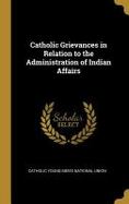 Catholic Grievances in Relation to the Administration of Indian Affairs cover