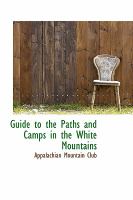 Guide to the Paths and Camps in the White Mountains cover