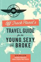 Off Track Planet's Travel Guide for the Young, Sexy, and Broke cover
