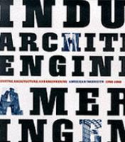 Industry, Architecture, and Engineering American Ingenuity, 1750-1950 cover