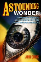 Astounding Wonder : Imagining Science and Science Fiction in Interwar America cover