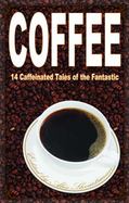 Coffee : 14 Caffeinated Tales of the Fantastic cover