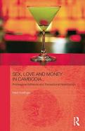 Sex, Love and Money in Cambodia : Professional Girlfriends and Transactional Relationships cover