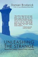 Unleashing the Strange : Twenty-First Century Science Fiction Literature cover
