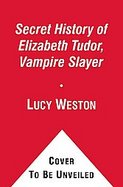 The Secret History of Elizabeth Tudor, Vampire Slayer cover