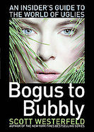 Bogus to Bubbly An Insider's Guide to the World of Uglies cover
