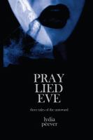 Pray Lied Eve : Short Tales of the Untoward cover