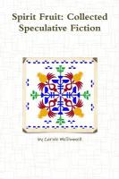 Spirit Fruit: Collected Speculative Fiction cover