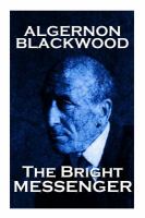 Algernon Blackwood - the Bright Messenger cover