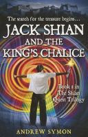 Jack Shian and the King's Chalice: The Search for the Treasure Begins . . . cover