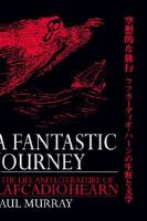 A Fantastic Journey The Life and Literature of Lafcadio Hearn cover
