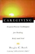 Caregiving Hospice-Proven Techniques for Healing Body and Soul cover