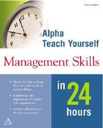 Alpha Teach Yourself Management Skills in 24 Hours cover