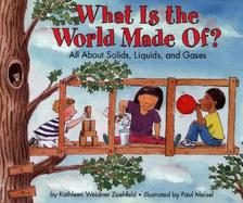 What Is the World Made Of?: All about Solids, Liquids, and Gases cover