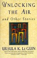 Unlocking the Air and Other Stories cover