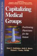 Capitalizing Medical Groups Positioning Physicians for the Future cover