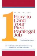 How To Land Your First Paralegal Job An Insider's Guide To The Fastest-growing Profession Of The New Millennium cover