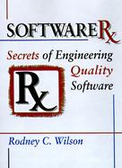 Software Rx Secrets of Engineering Quality Software cover