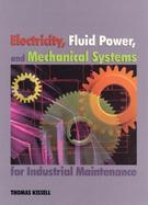Electricity, Fluid Power, and Mechanical Systems for Industrial Maintenance cover