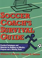 Soccer Coach's Survival Guide Practical Techniques and Materials for Building an Effective Program and a Winning Team cover