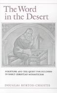 The Word in the Desert Scripture and the Quest for Holiness in Early Christian Monasticism cover