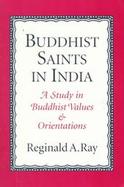 Buddhist Saints in India A Study in Buddhist Values and Orientations cover