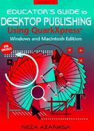 Educator's Guide to Desktop Publishing Using QuarkXPress with 3.5 Disk cover