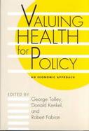 Valuing Health for Policy An Economic Approach cover