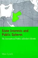 State Interests and Public Spheres The International Politics of Jordan's Identity cover